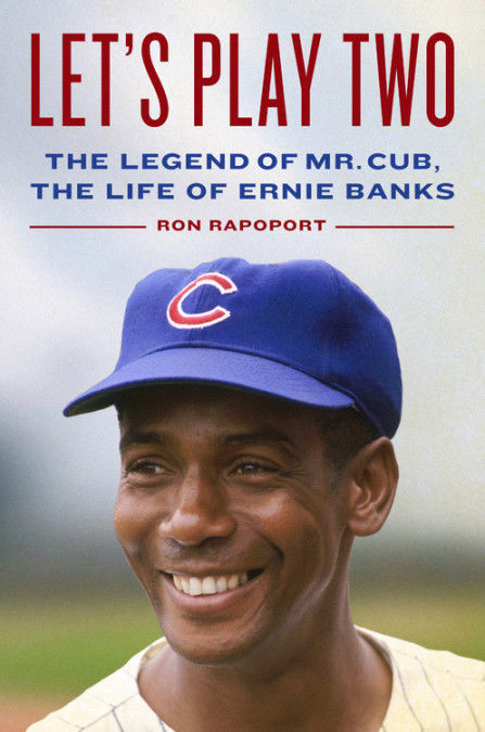 "Let's Play Two: The Legend of Mr. Cub, the Life of Ernie Banks"